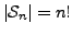 $ \vert{\mathcal S}_n\vert = n!$