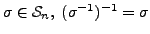 $ \sigma \in {\mathcal S}_n, \; (\sigma^{-1})^{-1} = \sigma$