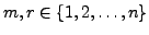 $ m, r \in
\{1, 2, \ldots, n\}$