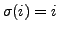 $ \sigma(i) = i$