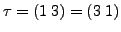 $ \tau = (1 \; 3) = (3 \; 1)$