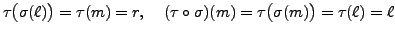 $\displaystyle \tau\bigl(\sigma(\ell)\bigr) = \tau(m) = r, \;\;\;\;
(\tau\circ\sigma)(m) = \tau\bigl(\sigma(m)\bigr) = \tau(\ell) = \ell$