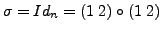 $ \sigma = Id_n = ( 1 \; 2) \circ (1 \; 2)$