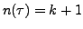 $ n(\tau) = k+1$