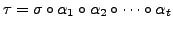 $ \tau = \sigma \circ {\alpha}_1 \circ {\alpha}_2 \circ \cdots \circ {\alpha}_t$