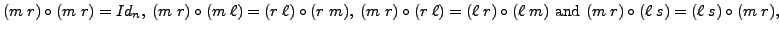 $\displaystyle (m \; r) \circ (m \; r) = Id_n, \; (m \; r)\circ (m \; \ell) = (r...
... \; m) {\mbox{ and }}
(m \; r) \circ (\ell \; s) = (\ell \; s) \circ (m \; r),$