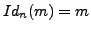 $ Id_n(m) = m$