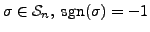 $ \sigma \in {\mathcal S}_n, \; {\mbox{sgn}}(\sigma) = -1$