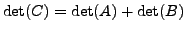 $ \det(C) = \det(A) + \det(B)$