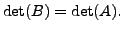 $ \det (B) = \det (A).$