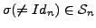 $ \sigma (\ne Id_n) \in {\mathcal S}_n$