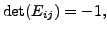 $ \det(E_{ij}) = -1,$