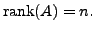 $ {\mbox{rank}}(A) =n.$