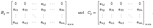 $\displaystyle B_j = \begin{bmatrix}0 & 0 & \cdots & a_{1j} & \cdots & 0 \\ a_{2...
...dots \\
a_{nj} & a_{n1} & a_{n2} & \cdots & a_{nn} \end{bmatrix}_{n \times n}.$