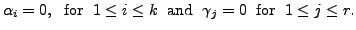 $\displaystyle {\alpha}_i = 0, \; {\mbox{ for }} \; 1 \leq i \leq k
\; {\mbox{ and }} \; \gamma_j = 0 \; {\mbox{ for }} \; 1 \leq j \leq r.$