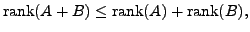 $ {\mbox{rank}}(A+B) \leq {\mbox{rank}}(A) + {\mbox{rank}}(B),$