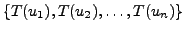 $ \{T(u_1), T(u_2), \ldots, T(u_n)
\}$