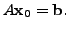 $ A {\mathbf x}_0 = {\mathbf b}.$