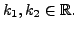 $ k_1, k_2 \in {\mathbb{R}}.$