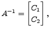 $ A^{-1} =
\begin{bmatrix}C_1 \\ C_2 \end{bmatrix},$