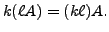 $ k ( \ell A) = (k \ell) A.$