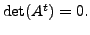 $ \det(A^t) = 0.$