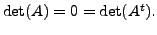 $ \det(A) = 0 = \det(A^t).$