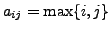 $ a_{ij} = \max\{i,j\}$