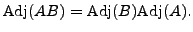 $ {\mbox{Adj}}(AB) = {\mbox{Adj}}(B)
{\mbox{Adj}}(A).$