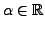 $ {\alpha}\in {\mathbb{R}}$