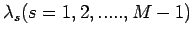 $ \lambda _{s} (s=1,2,.....,M-1)$